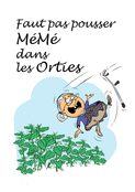 Faut pas pousser M&eacute;m&eacute; dans les orties